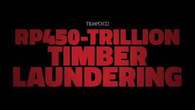 Rp 450-Trillion Timber Laundering
