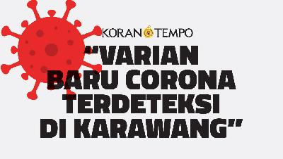RUS corona varian baru sudah sampai di Indonesia. B117, virus varian baru asal Inggris, terdeteksi di Karawang, Jawa Barat.