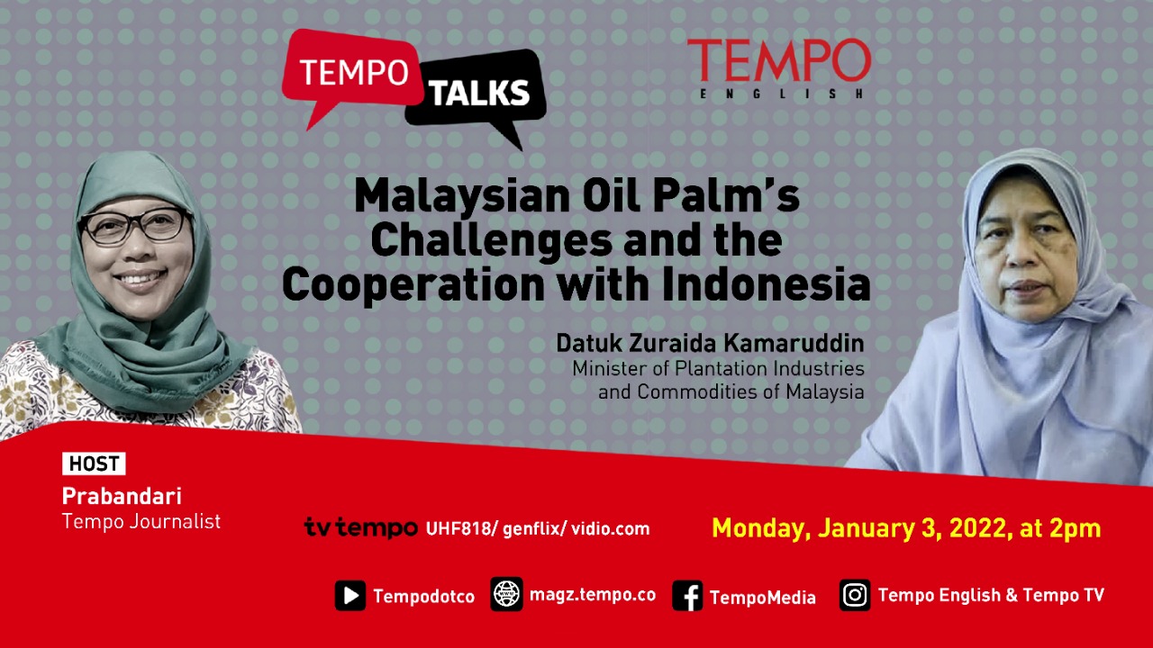 Datuk Zuraida Kamaruddin, Minister of Plantation Industries and Commodities of Malaysia in TEMPO TALKS with Prabandari, Tempo Journalist.