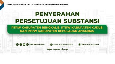 Penyerahan Persetujuan Substansi RTRW Tiga Kabupaten 