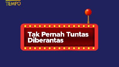 Tak Pernah Tuntas Diberantas/Tempo