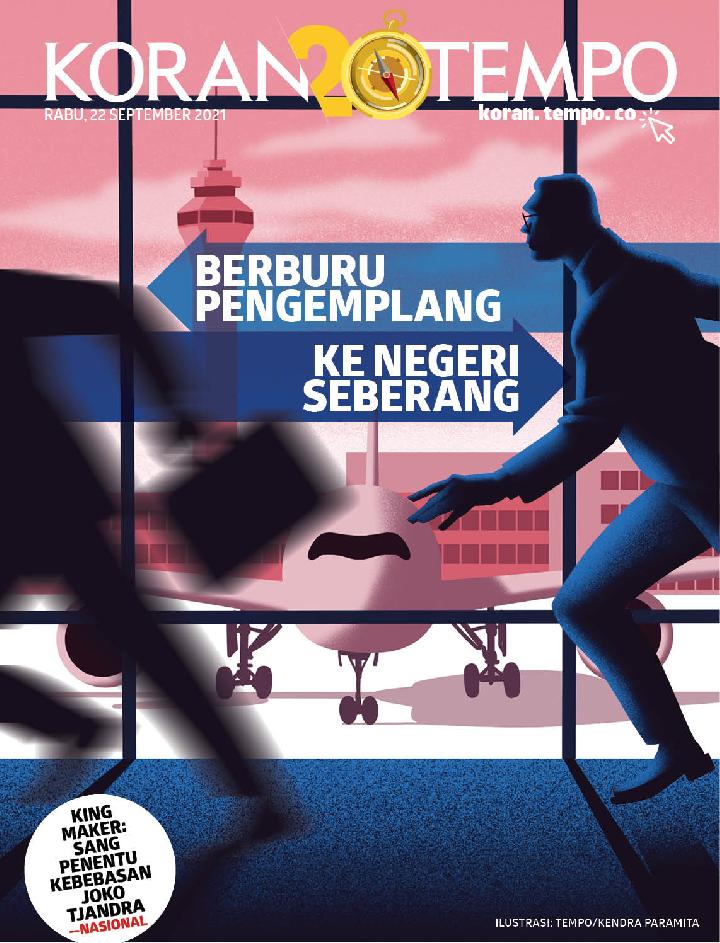 Cover Koran Tempo - Edisi 2021-09-22 - Berburu Pengemplang ke Negeri Seberang