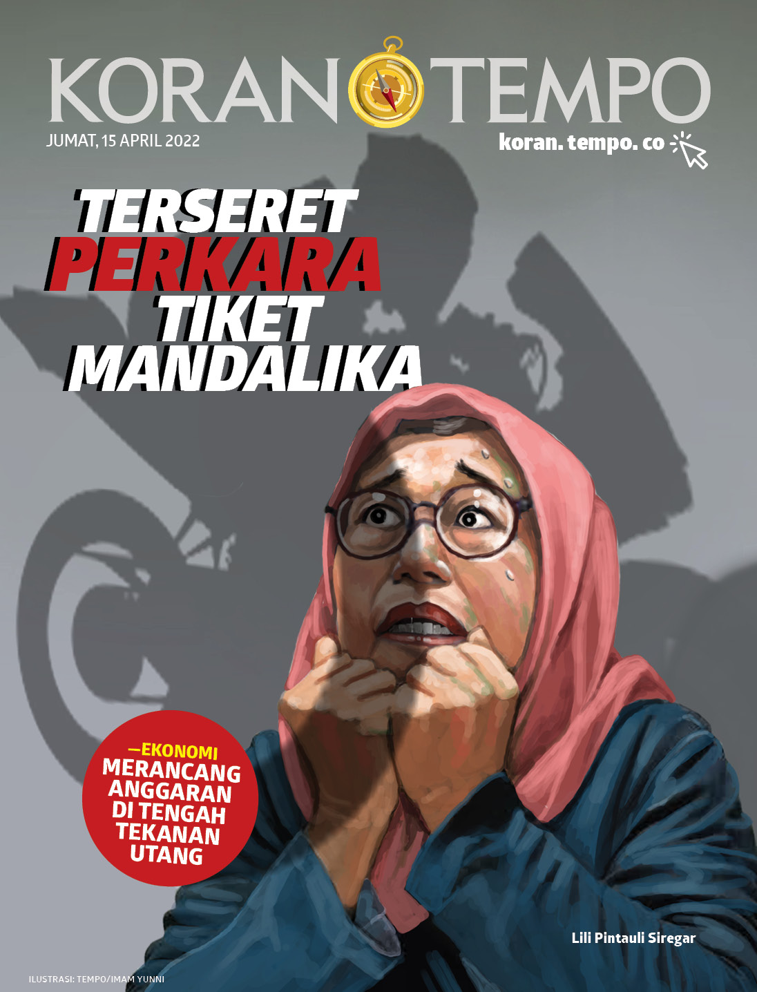 Cover Koran Tempo - Edisi 2022-04-15 -- Terseret Perkara Tiket Mandalika