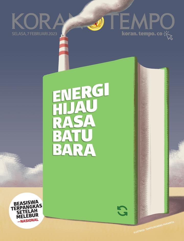 Cover Koran Tempo - Edisi 2023-02-07 -- Energi Hijau Rasa Batu Bara