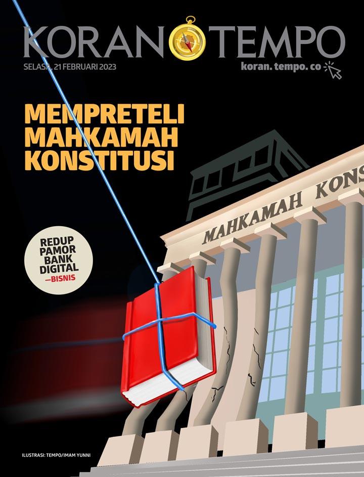 Cover Koran Tempo - Edisi 2023-02-21 -- Mempreteli Mahkamah Konstitusi