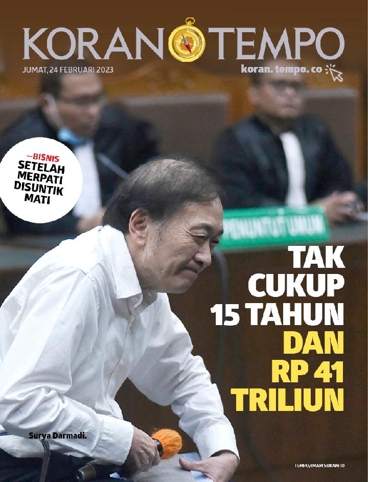 Cover Koran Tempo - Edisi 2023-02-24 -- Tak Cukup 15 Tahun dan Rp 41 Triliun  