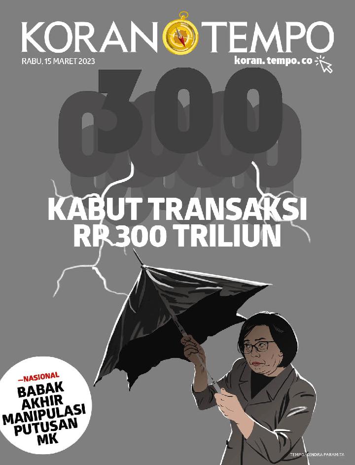 Cover Koran Tempo - Edisi 2023-03-15 -- Kabut Transaksi Rp 300 Triliun