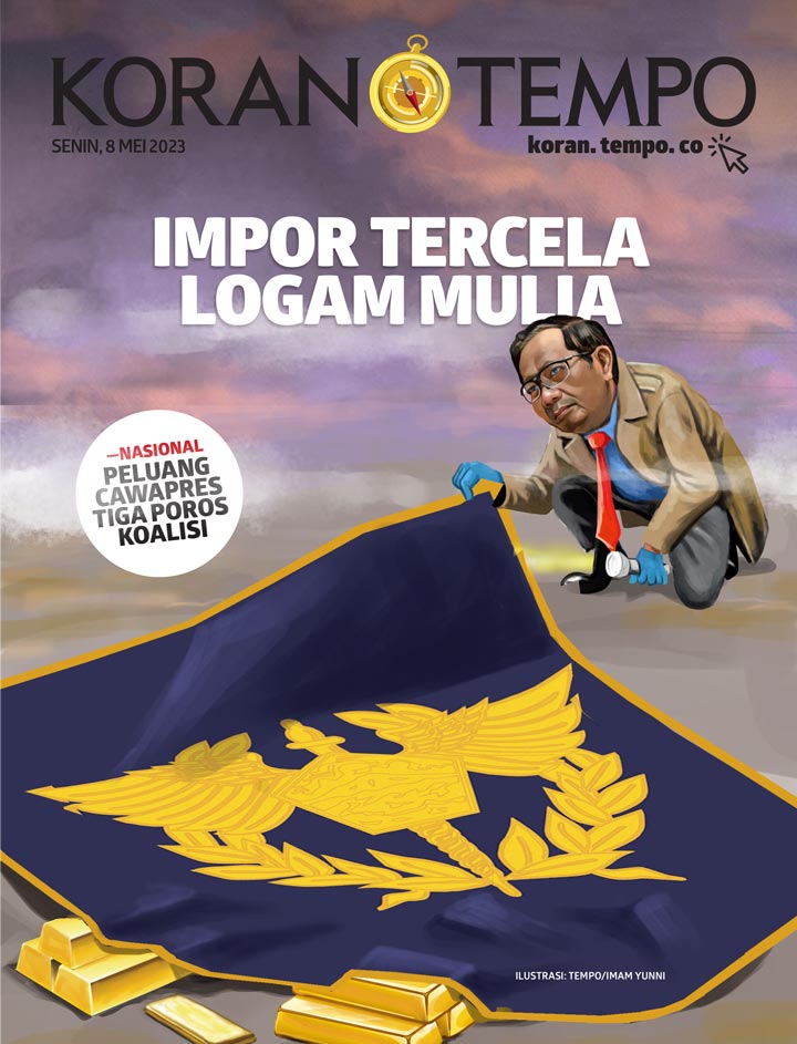 Cover Koran Tempo - Edisi 2023-05-08 -- Impor Tercela Logam Mulia