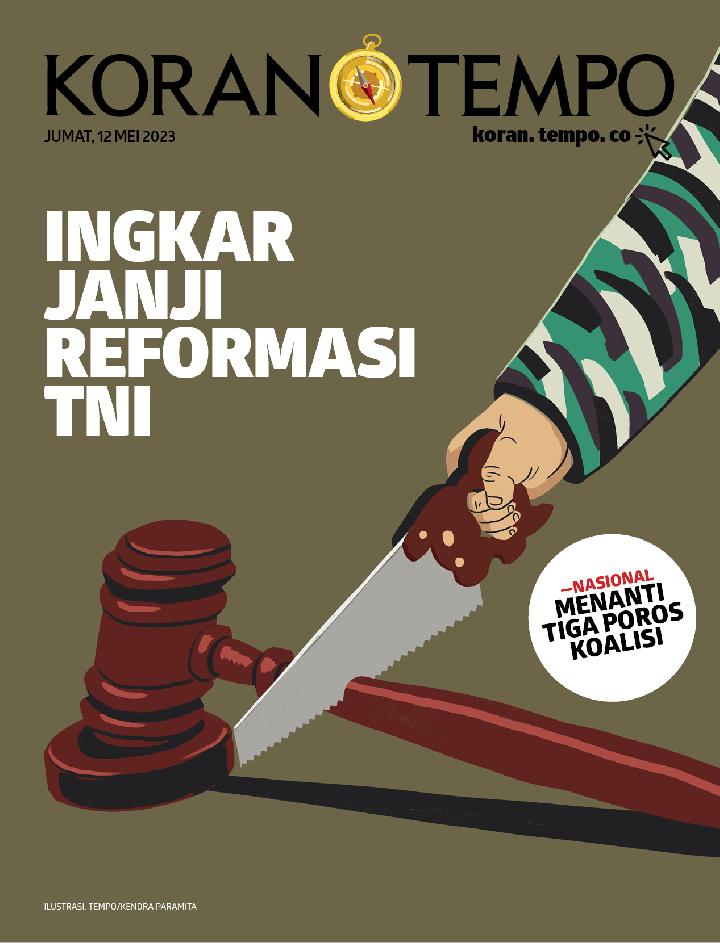 Cover Koran Tempo - Edisi 2023-05-12 --  Ingkar Janji Reformasi TNI
