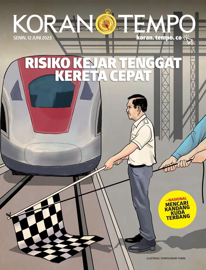 Cover Koran Tempo - Edisi 2023-06-12 -- Risiko Kejar Tenggat Kereta Cepat