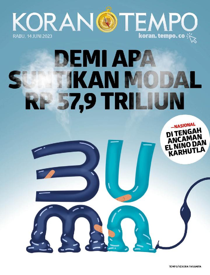 Cover Koran Tempo - Edisi 2023-06-14 -- Demi Apa Suntikan Modal Rp 57,9 Triliun