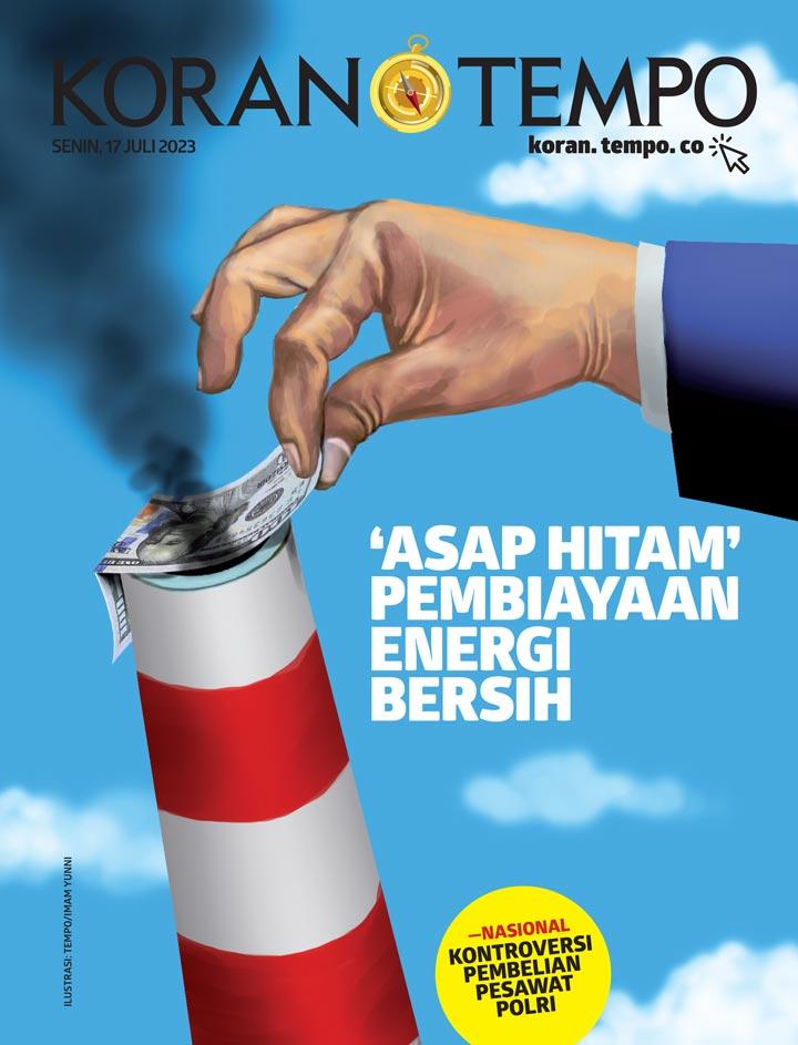 Cover Koran Tempo - Edisi 2023-07-17 -- 'Asap Hitam' Transisi Energi Bersih