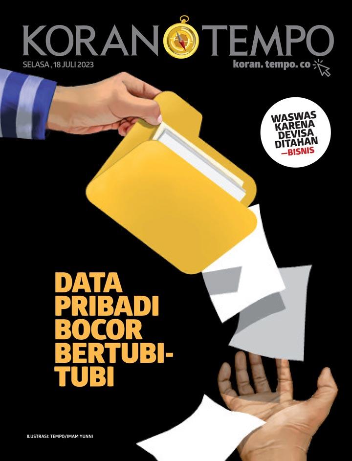 Cover Koran Tempo - Edisi 2023-07-18 -- Data Pribadi Bocor Bertubi-tubi