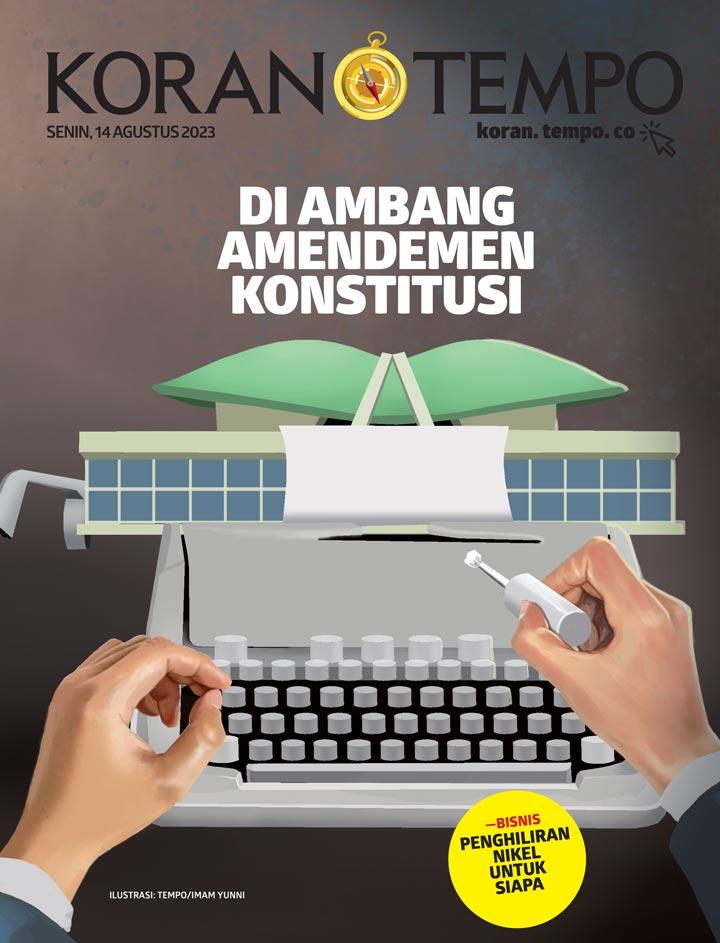 Cover Koran Tempo - Edisi 2023-08-14 -- Di Ambang Amendemen Konstitusi