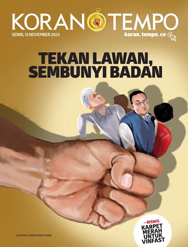 Cover Koran Tempo - Edisi 2023-11-13 -- Tekan Lawan, Sembunyi Badan