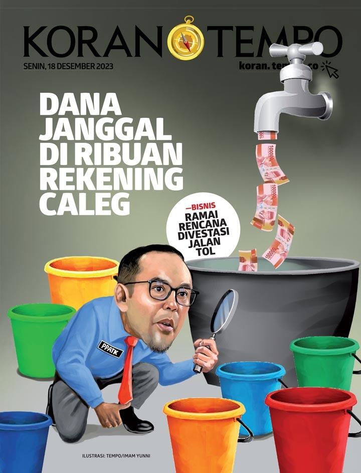 Cover Koran Tempo - Edisi 2023-12-18 -- Dana Janggal di Ribuan Rekening Caleg