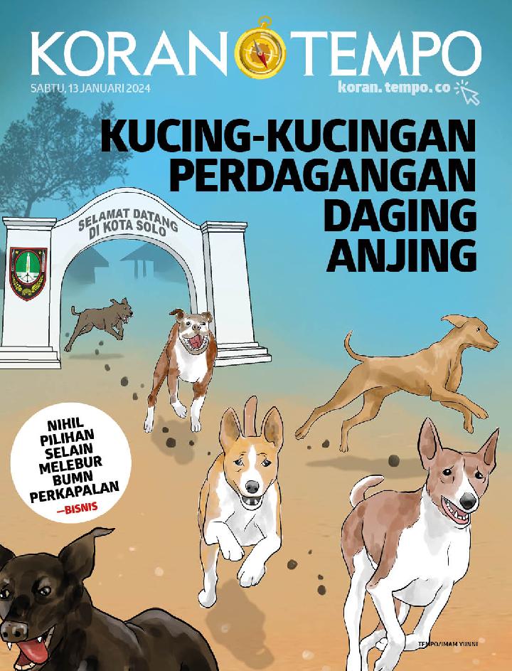 Cover Koran Tempo - Edisi 2024-01-13 -- Kucing-kucingan Perdagangan Daging Anjing