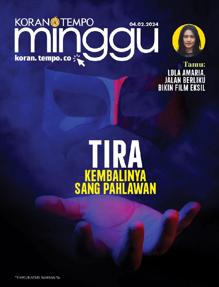 Cover Koran Tempo - Edisi 2024-02-04 --	Tira, Kembalinya Sang Pahlawan