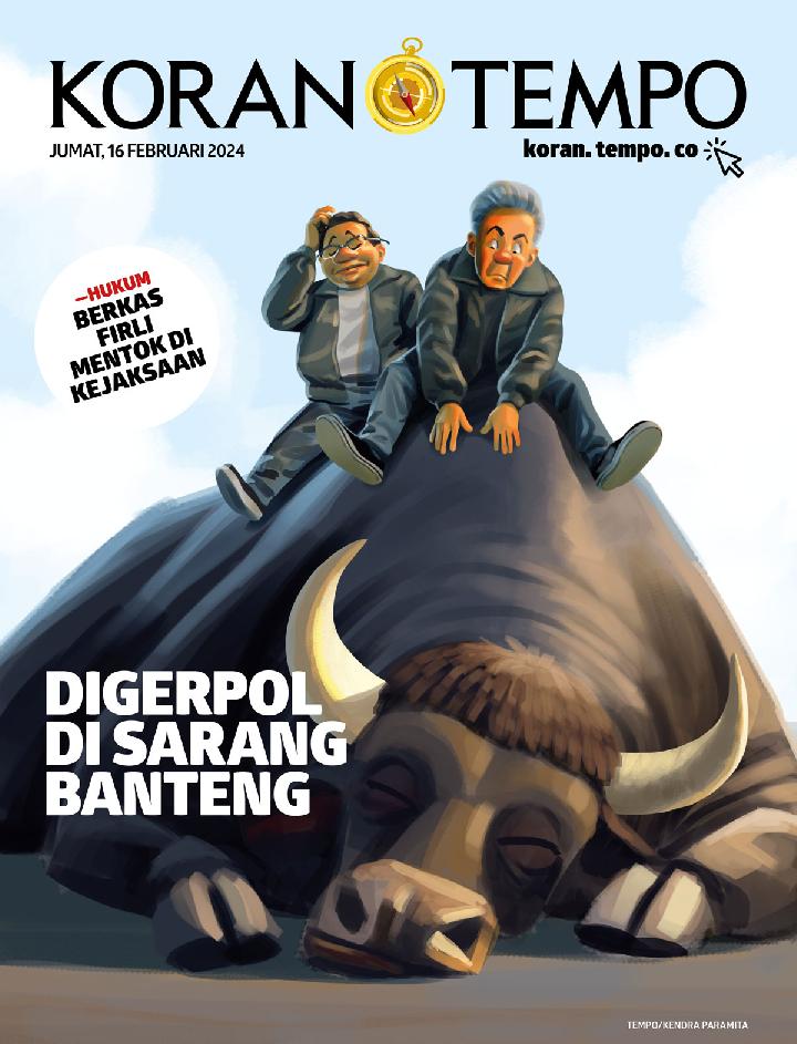 Cover Koran Tempo - Edisi 2024-02-16 -- Digerpol di Sarang Banteng