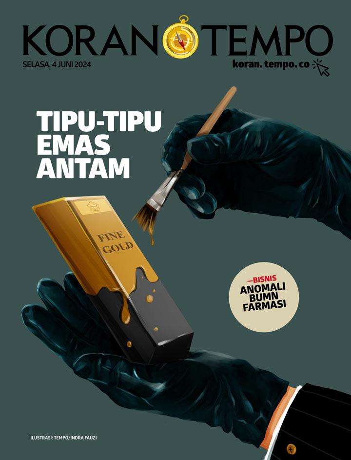 Cover Koran Tempo - Edisi 2024-06-04 -- Tipu-tipu Emas Antam