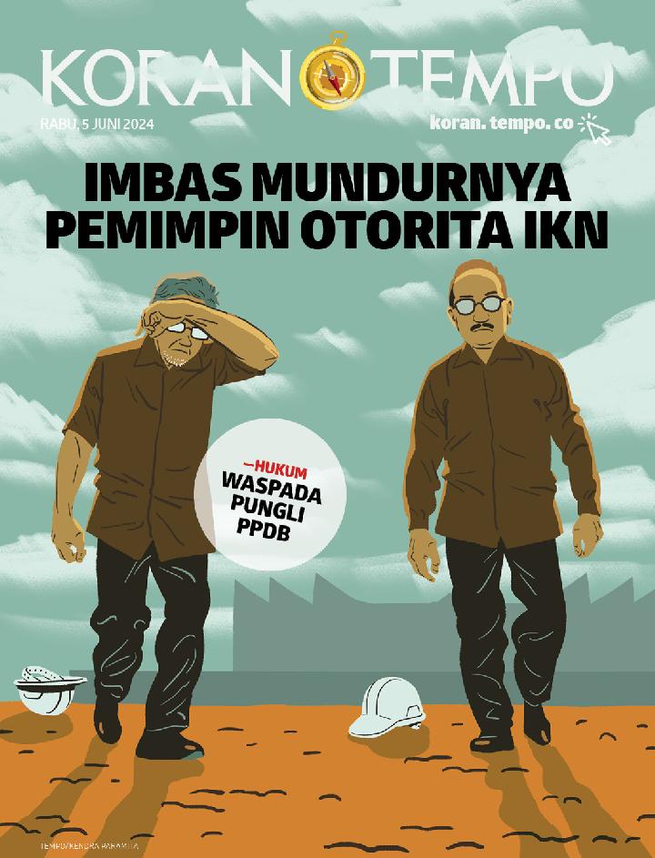 Cover Koran Tempo - Edisi 2024-06-05 -- Imbas Mundurnya Pemimpin Otorita IKN