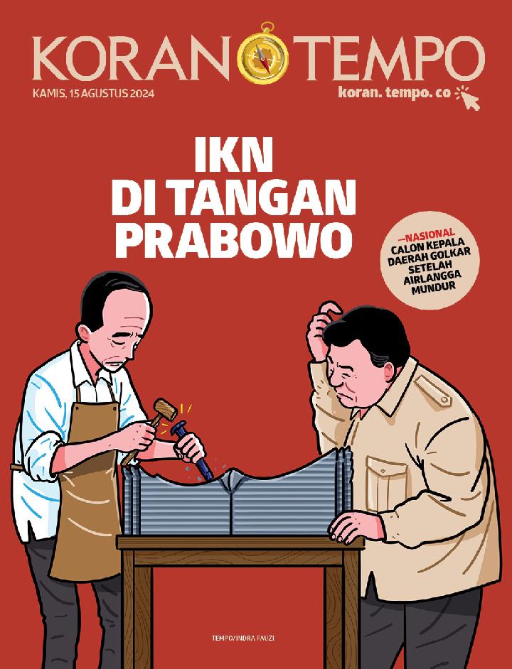 Cover Koran Tempo - Edisi 2024-08-15 -- IKN di Tangan Prabowo