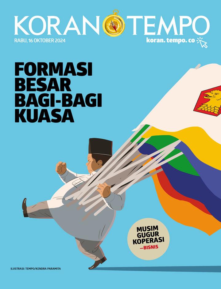 Cover Koran Tempo - Edisi 2024-10-16 -- Formasi Besar Bagi-bagi Kuasa